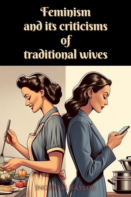Feminism and its Criticisms of Traditional Wives