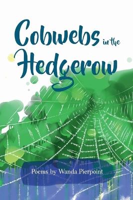 Cobwebs In The Hedgerow - Wanda Pierpoint - cover