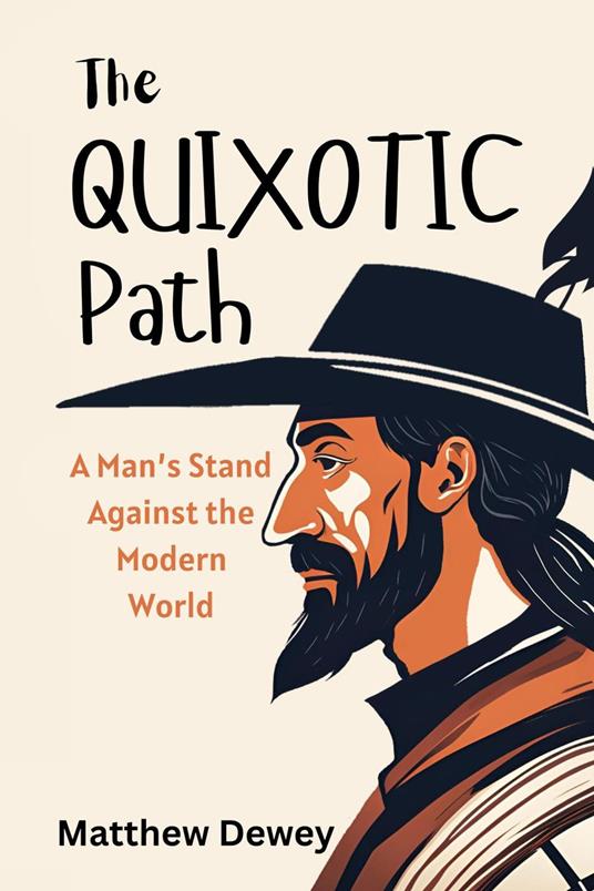 The Quixotic Path: A Man's Stand Against the Modern World
