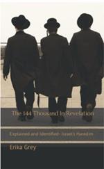 The 144 Thousand in Revelation: Explained and Identified-Israel's Haradim