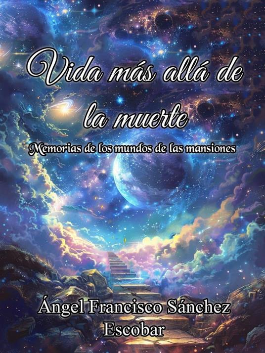 Vida más allá de la muerte (Memorias de los mundos de las mansiones)