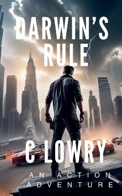 Darwin's Rule - an action thriller - C Lowry - cover