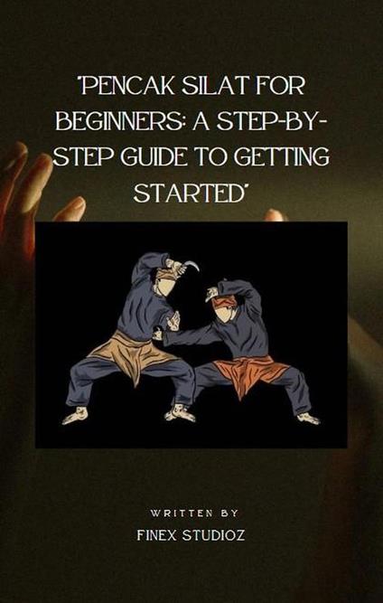 Pencak Silat for Beginners: A Step-by-Step Guide to Getting Started