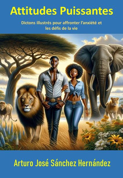 Attitudes Puissantes: Dictons illustrés pour affronter l’anxiété et les défis de la vie