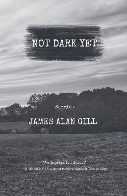 Not Dark Yet - James Alan Gill - cover