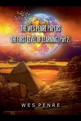 The Wes Penre Papers: The First Level of Learning (Part 2) - Wes Penre - cover