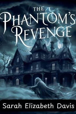 The Phantom's Revenge - Sarah Elizabeth Davis - cover