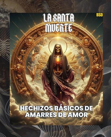 La Santa Muerte: Hechizos de Amarres de Amor Básicos