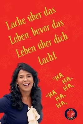 Lache ?ber das Leben, bevor das Leben ?ber dich lacht. - Alina Rubi - cover