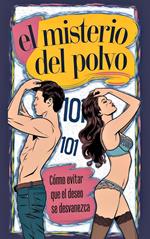 El misterio del polvo 101 Cómo evitar que el deseo se desvanezca