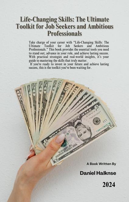 Life-Changing Skills: The Ultimate Toolkit for Job Seekers and Ambitious Professionals