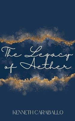 The Legacy of Aether - Kenneth Caraballo - cover