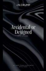 Accidental or Designed