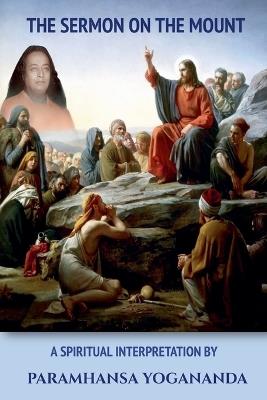 The Sermon On The Mount - A Spiritual Interpretation by Paramhansa Yogananda - Swami Yogananda - cover