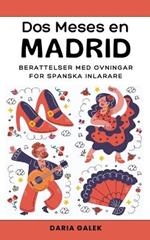 Dos Meses en Madrid: Ber?ttelser med ?vningar f?r Spanska Inl?rare