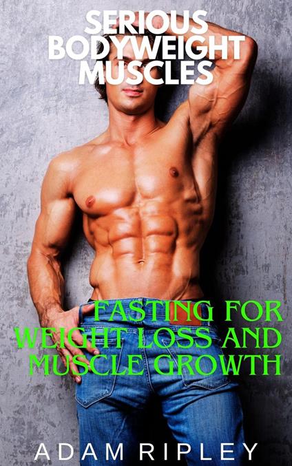 Fasting for Weight Loss and Muscle Growth
