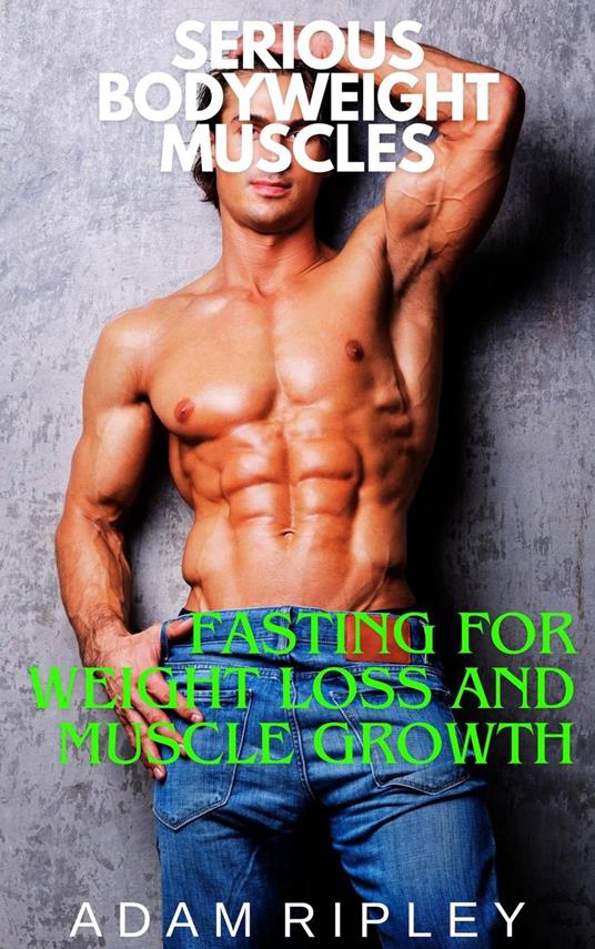 Fasting for Weight Loss and Muscle Growth