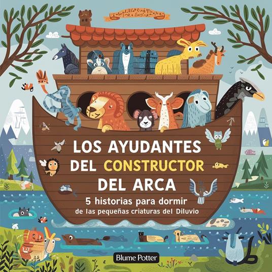 Los Ayudantes Del Constructor Del Arca: 5 Historias Para Dormir De Las Pequeñas Criaturas Del Diluvio - Blume Potter - ebook