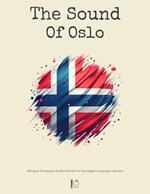 The Sound Of Oslo: Bilingual Norwegian-English Stories for Norwegian Language Learners