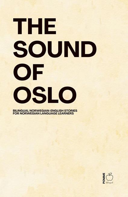 The Sound Of Oslo: Bilingual Norwegian-English Stories for Norwegian Language Learners