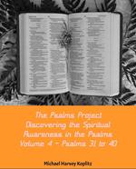 The Psalms Project Volume Four - Discovering the Spiritual World through the Psalms – Psalm 31-40