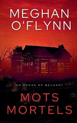 Mots Mortels: Un Roman Né Méchant - Meghan O'Flynn - cover