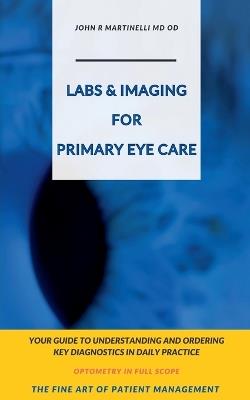Labs & Imaging for Primary Eye Care - John R Martinelli - cover