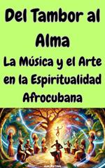 Del Tambor al Alma: La Música y el Arte en la Espiritualidad Afrocubana