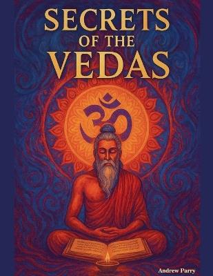 Secrets of the Vedas - Andrew Parry - cover