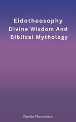 Eidotheosophy - Divine Wisdom And Biblical Mythology