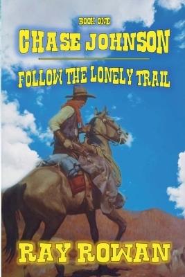 Chase Johson - Follow The Lonely Trail - Ray Rowan - cover