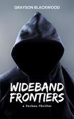 Wideband Frontiers: a Techno-Thriller