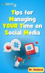Tips for Managing YOUR Time on Social Media