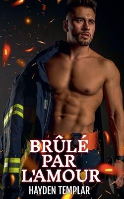 Br?l? Par L'amour - Hayden Templar - cover