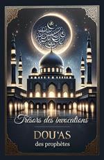 Trésors des invocations : DOU'AS DES PROPHÈTES