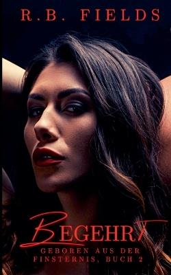 Begehrt - R B Fields - cover