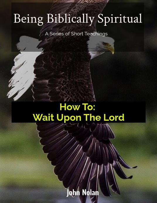 How To: Wait Upon The Lord