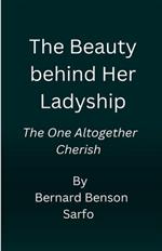 The Beauty behind Her Ladyship