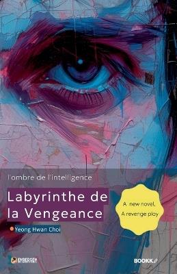 Labyrinthe de la vengeance (l'ombre de l'intelligence) - Yeong Hwan Choi - cover