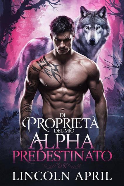 Di proprietà del mio Alpha predestinato - LINCOLN APRIL - ebook