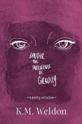 Under the Influence of Gravity - K M Weldon - cover