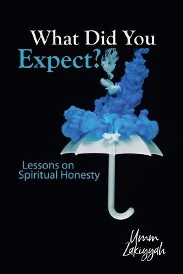 What Did You Expect? Lessons on Spiritual Honesty - Umm Zakiyyah - cover