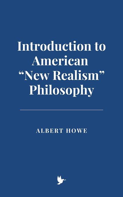 Introduction to American “New Realism” Philosophy - Albert Howe - ebook