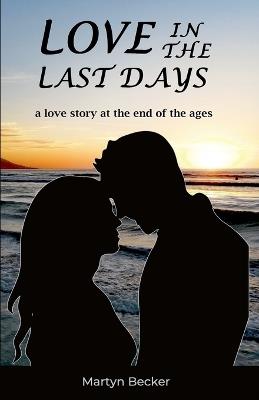 Love in the last days - Martyn Becker - cover