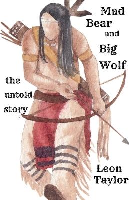 Mad Bear And Big Wolf: The Untold Story - Leon Taylor - cover