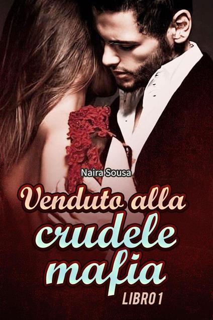 Venduto alla Crudele Mafia Libro 1 - Naira Sousa - ebook