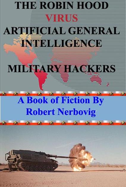 The Robin Hood Virus Artificial General Intelligence Military Hackers
