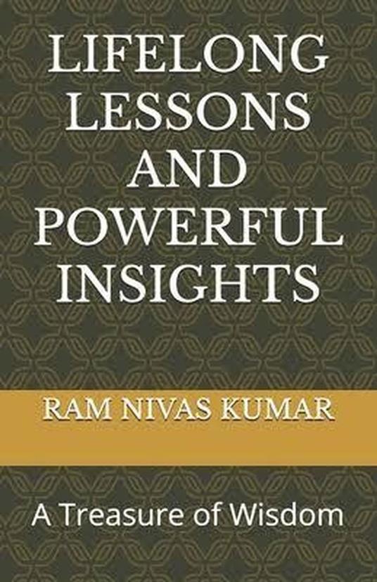 Lifelong Lessons And Powerful Insights: A Treasure of Wisdom