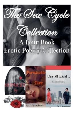 The Sex Cycle Collection: A Four Book Erotic Poetry Collection - C Stuart Lewis - cover