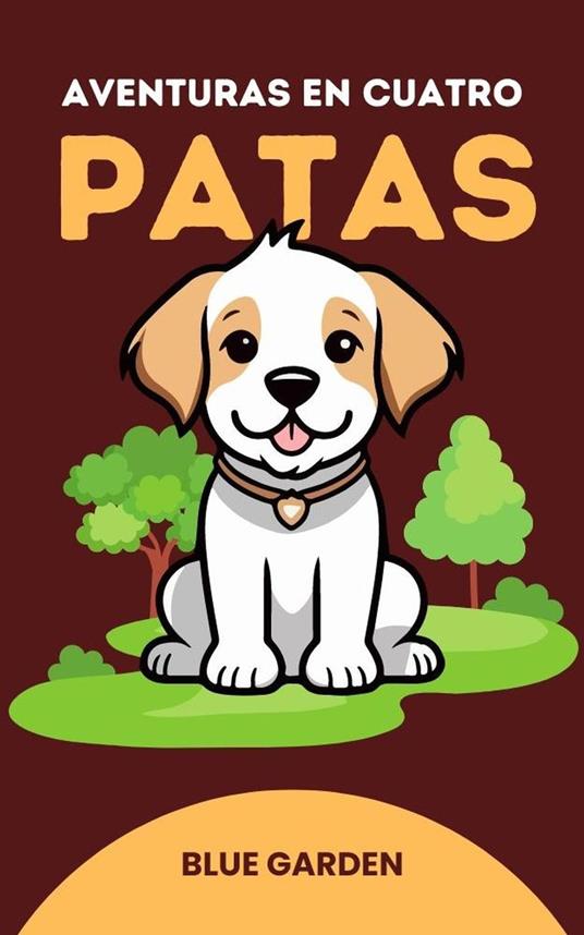 Aventuras en Cuatro Patas - Blue Garden - ebook